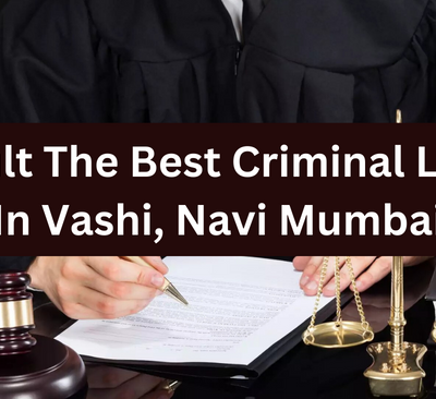 Consult the best criminal lawyer in Vashi, Navi Mumbai￼