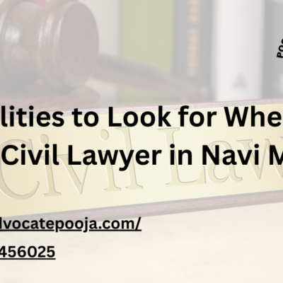 Top Qualities to Look for When Hiring a Civil Lawyer in Navi Mumbai