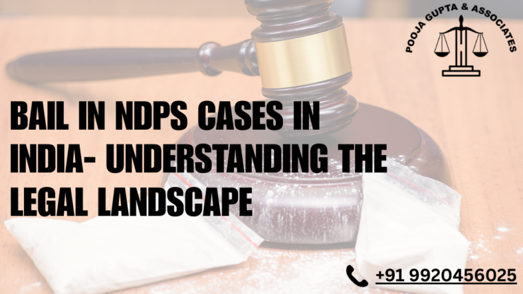Bail in NDPS Cases in India: Understanding the Legal Landscape