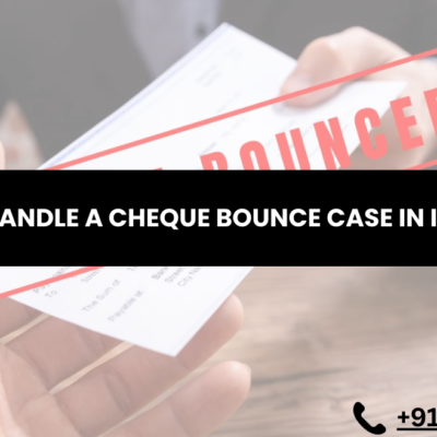 How to Handle a Cheque Bounce Case in India 2026