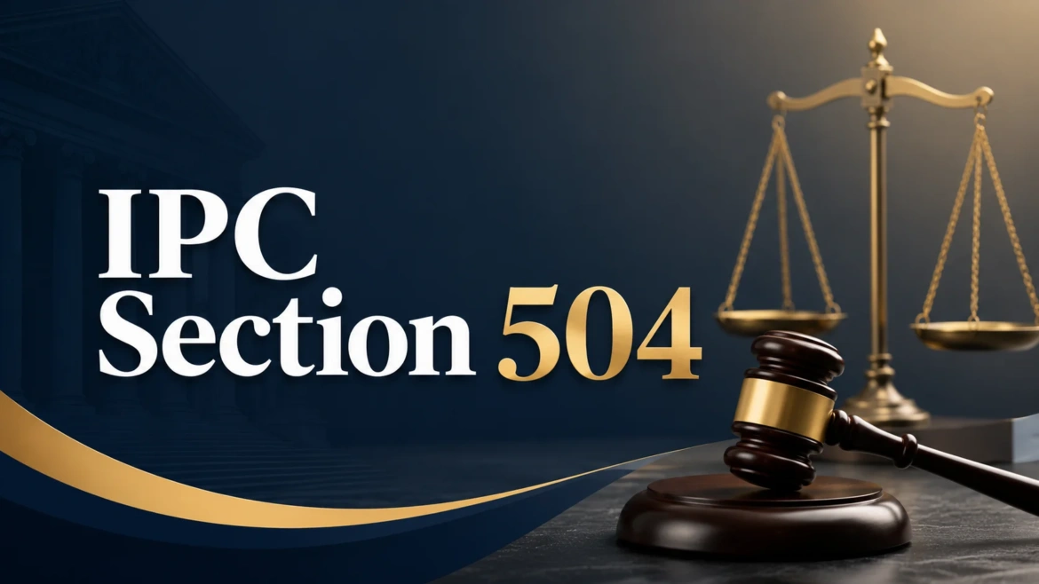 IPC Section 504: Complete Guide to Intentional Insult, Punishment & the BNS Transition