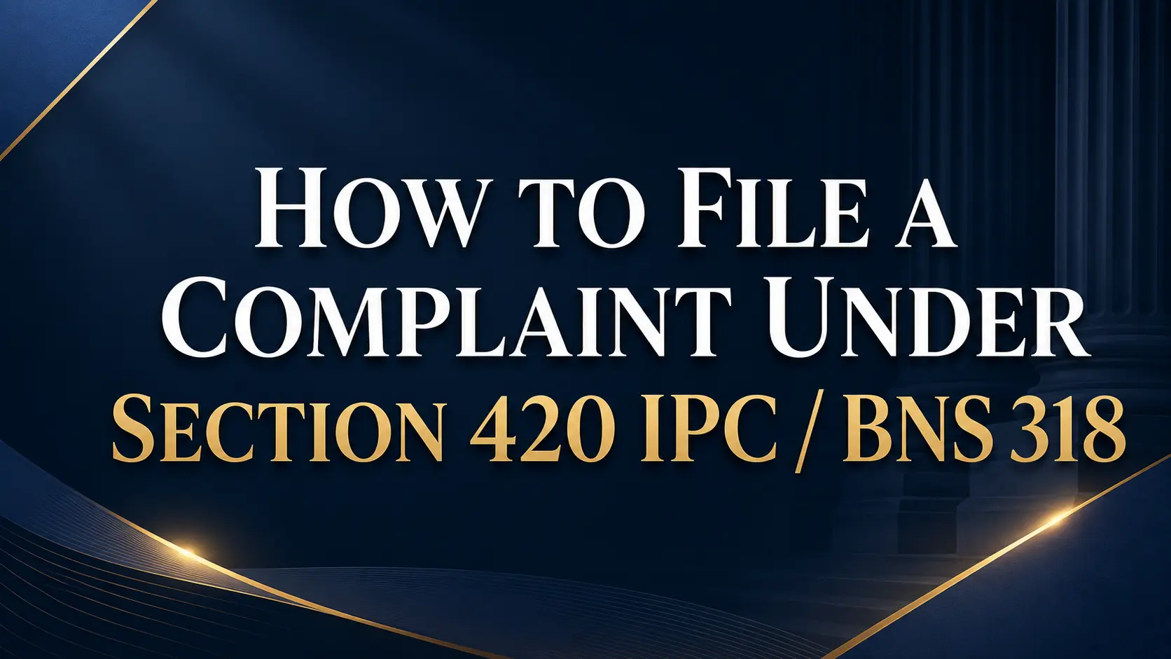How to File a Complaint Under Section 420 IPC  BNS 318