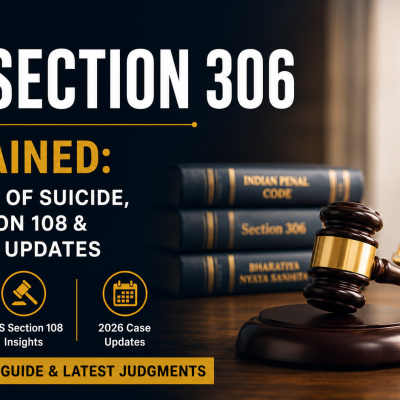 IPC Section 306 Explained: Abetment of Suicide, BNS Section 108 & 2026 Case Updates
