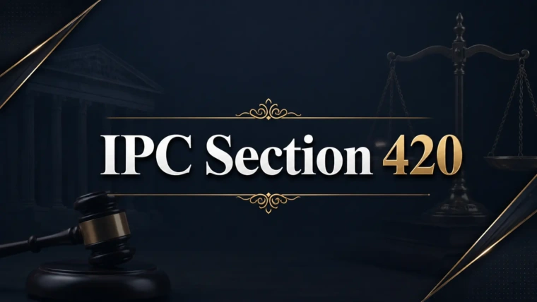 IPC Section 420: Cheating Law, Punishment & BNS Update