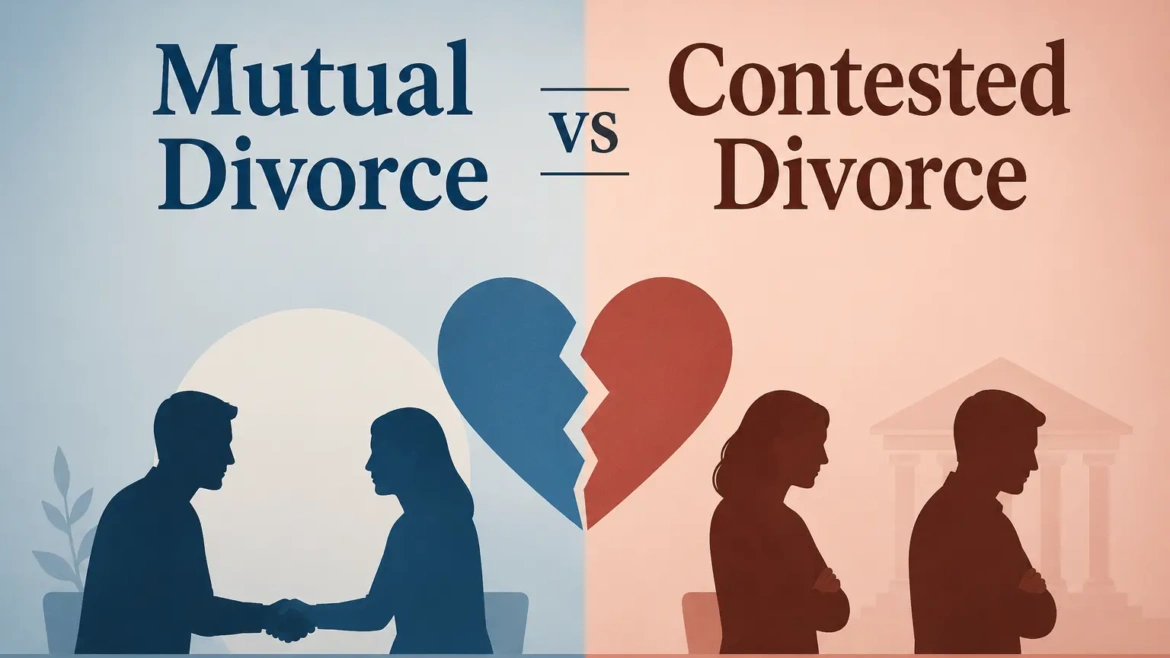 Mutual Divorce vs Contested Divorce in India: Which One Is Right for You?
