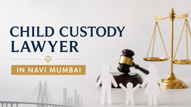 Child Custody Lawyer in Navi Mumbai